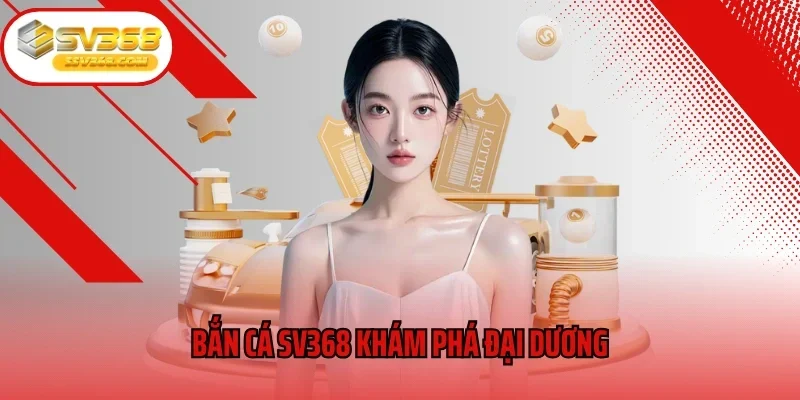 Bắn cá SV368 khám phá đại dương