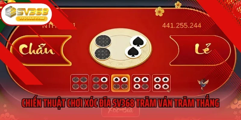 Chiến thuật chơi xóc đĩa SV368 trăm ván trăm thắng