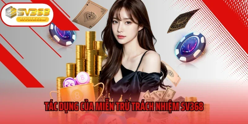 Tác dụng của miễn trừ trách nhiệm SV368